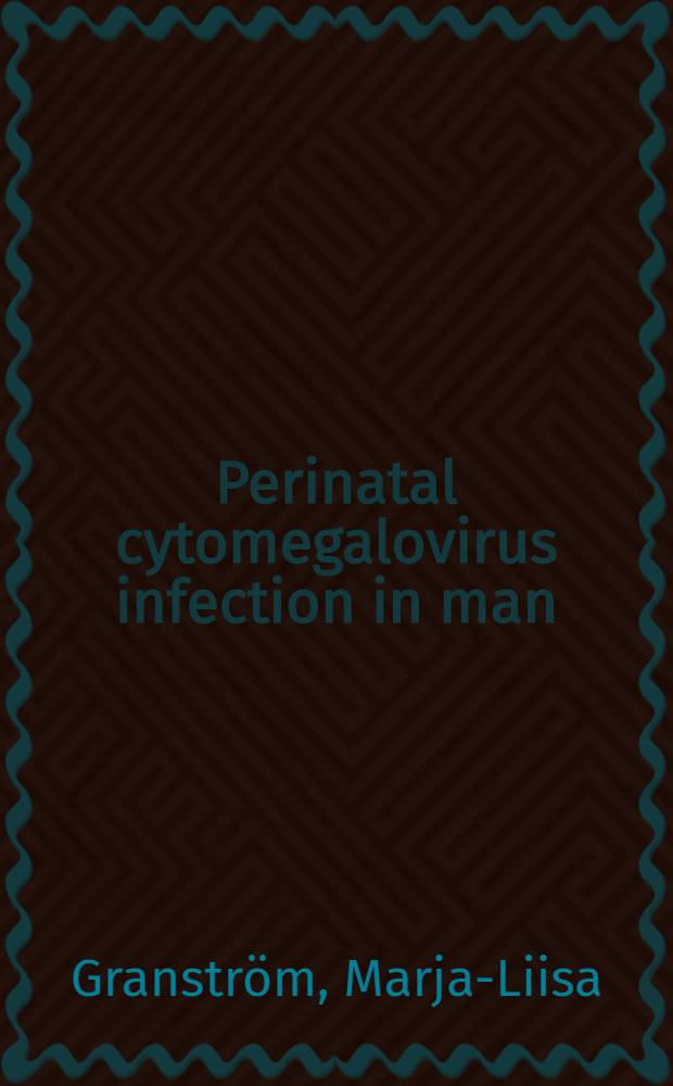 Perinatal cytomegalovirus infection in man : An acad. diss