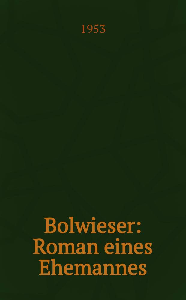 Bolwieser : Roman eines Ehemannes