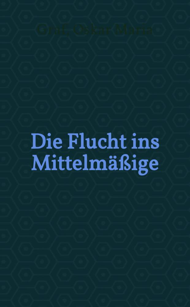 Die Flucht ins Mittelmäßige : Ein New Yorker Roman