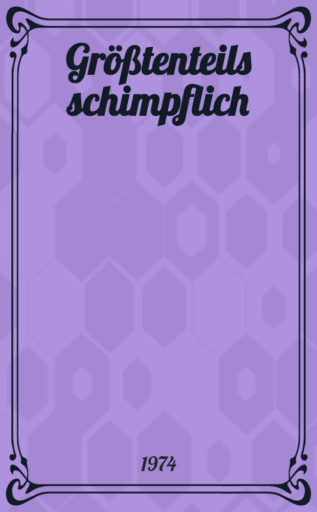 Größtenteils schimpflich : Erzählungen