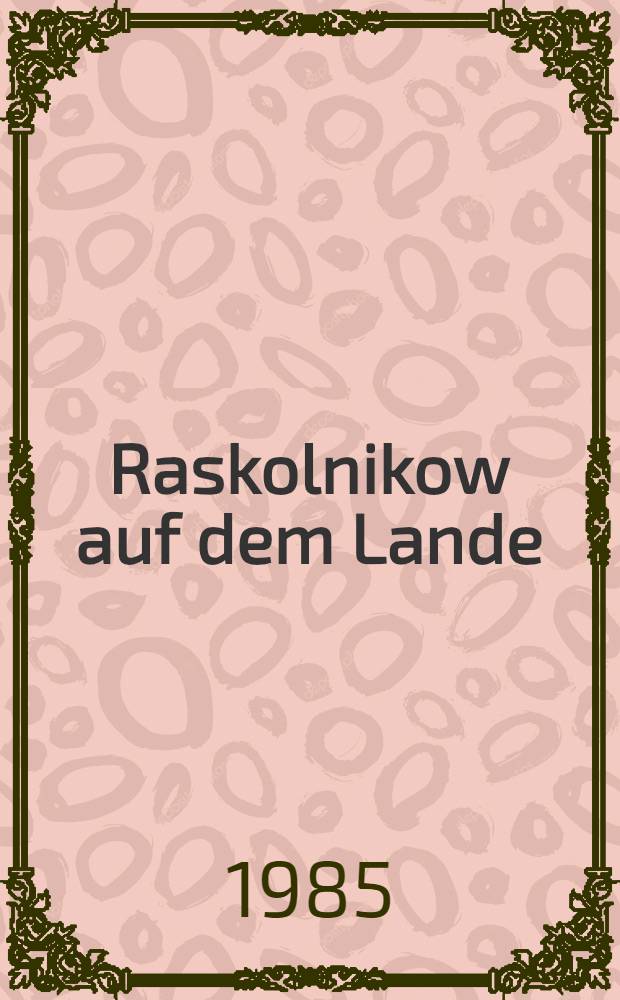 Raskolnikow auf dem Lande : Kalendergeschichten