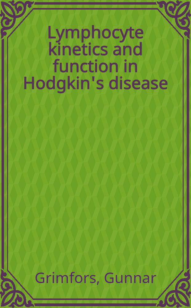 Lymphocyte kinetics and function in Hodgkin's disease : A clinical a. immunological study : Akad. avh