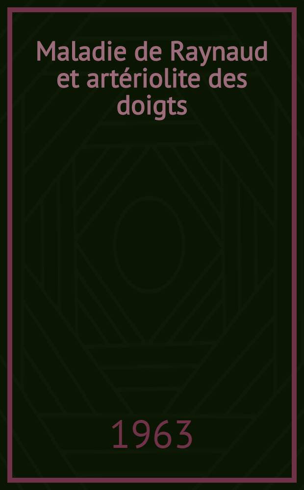 Maladie de Raynaud et artériolite des doigts : Thèse ..