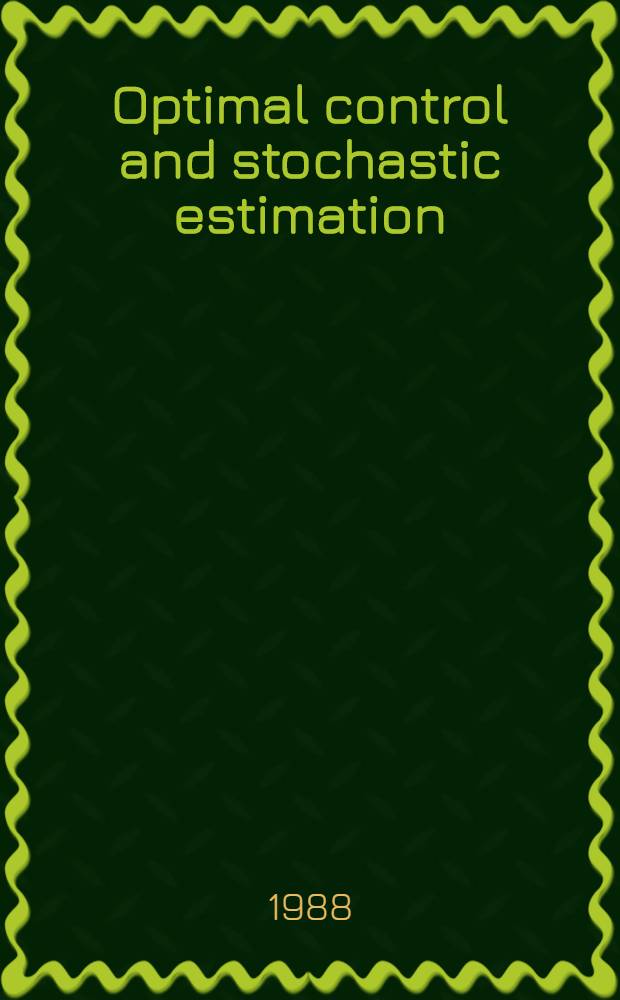Optimal control and stochastic estimation : Theory a. applications. Vol. 1