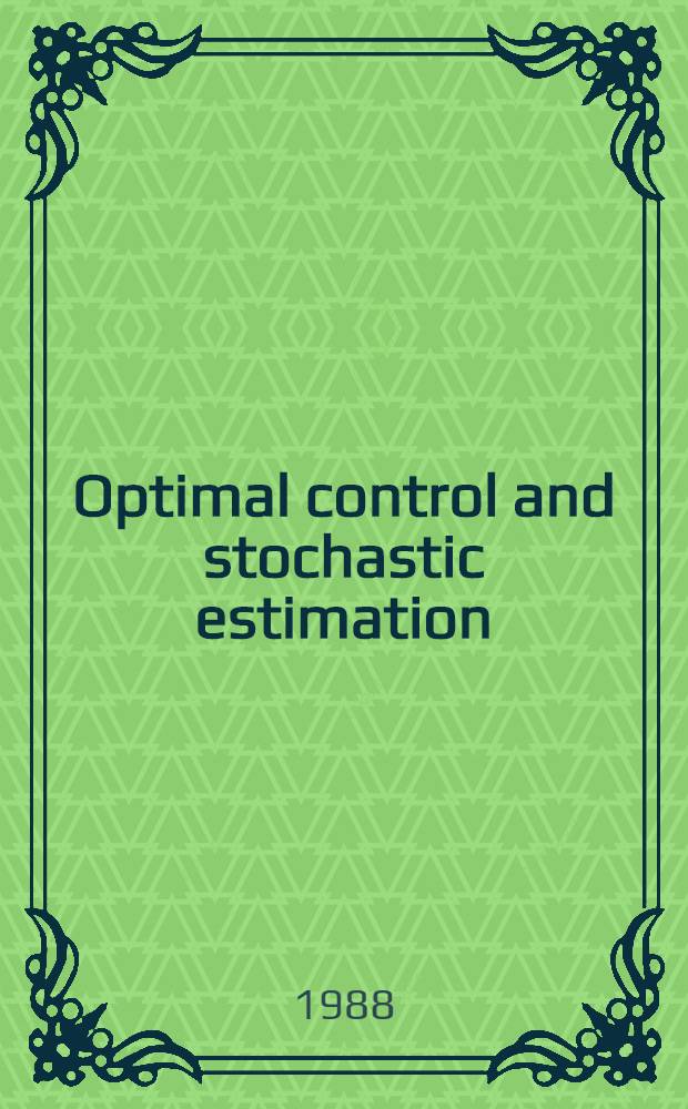 Optimal control and stochastic estimation : Theory a. applications. Vol. 2