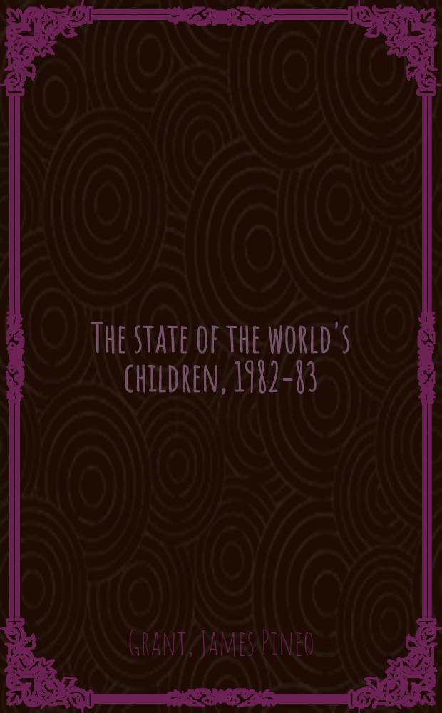 The state of the world's children, 1982-83