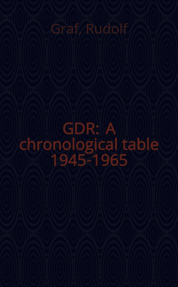 GDR : A chronological table 1945-1965