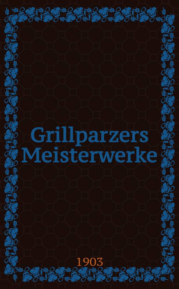 Grillparzers Meisterwerke