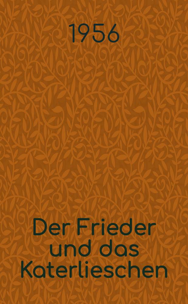 Der Frieder und das Katerlieschen