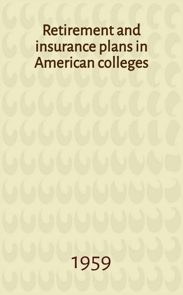 Retirement and insurance plans in American colleges