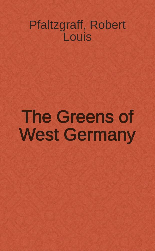 The Greens of West Germany : Origins, strategies, a. Transatlantic implications : Spec. rep., Aug. 1983