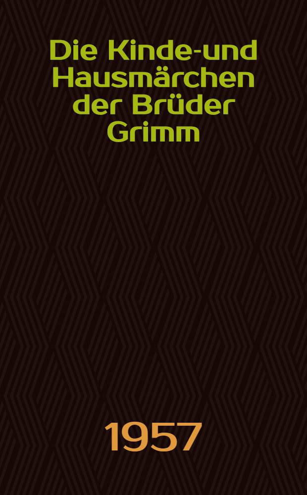 Die Kinder- und Hausm&auml;rchen der Br&uuml;der Grimm : Bd. 1-2