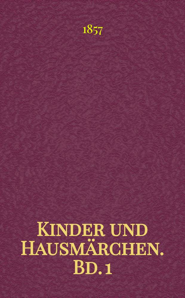 Kinder und Hausmärchen. Bd. 1