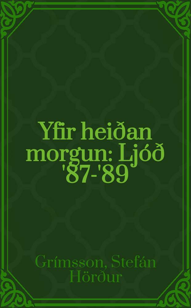 Yfir hei&eth;an morgun : Lj&oacute;&eth; '87-'89