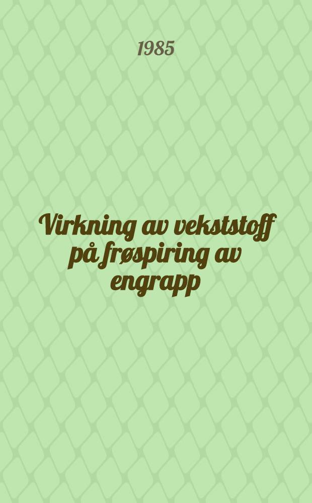 Virkning av vekststoff på frøspiring av engrapp (Poa pratensis L.) = Effects of growth substances on seed germination of Kentucky bluegrass (Poa pratensis L.)