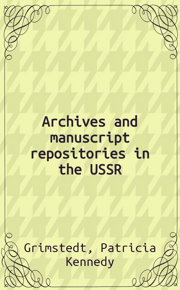 Archives and manuscript repositories in the USSR : Ukraine a. Moldavia