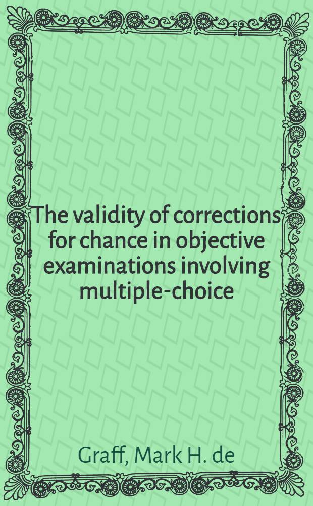 The validity of corrections for chance in objective examinations involving multiple-choice