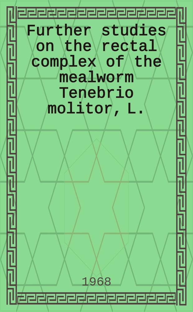 Further studies on the rectal complex of the mealworm Tenebrio molitor, L. (Coleoptera, Tenebrionidae)