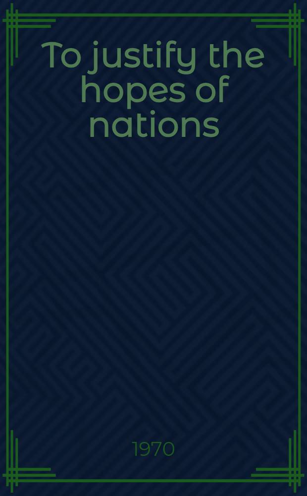 To justify the hopes of nations