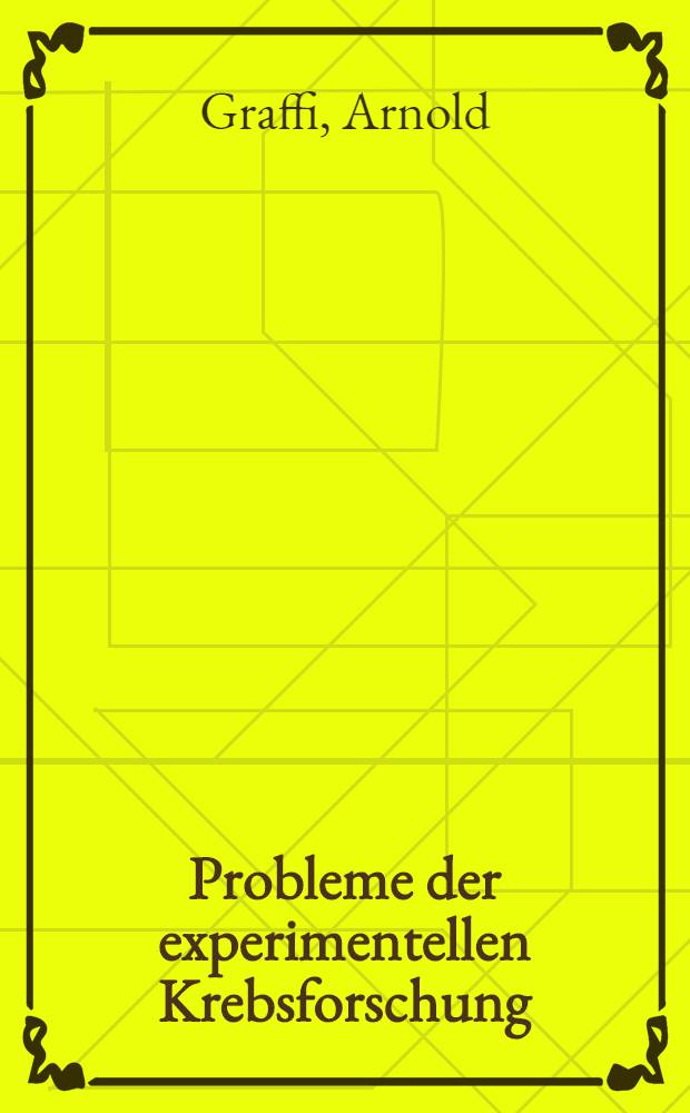 Probleme der experimentellen Krebsforschung