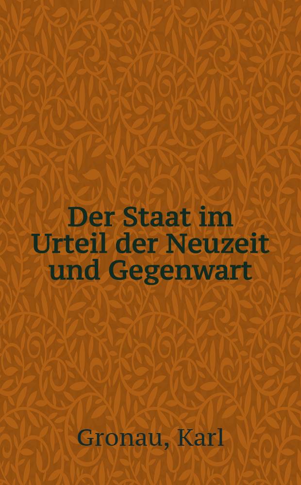 Der Staat im Urteil der Neuzeit und Gegenwart