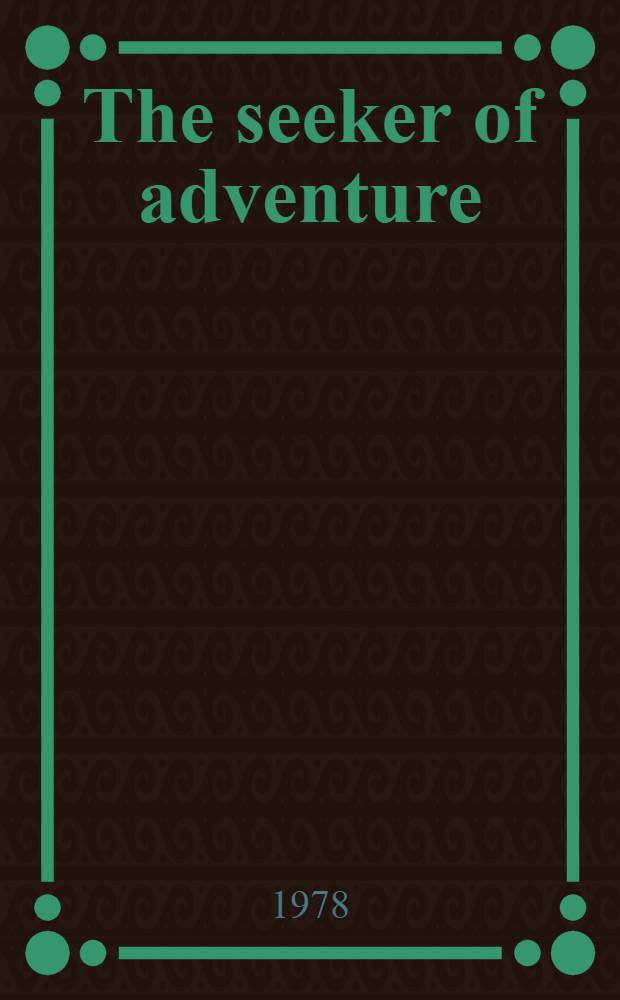 The seeker of adventure : Sel. stories : Transl. from the Russ.