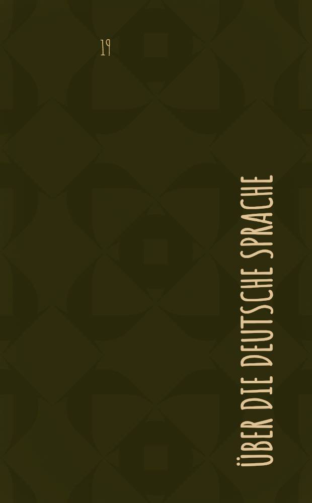 ... &Uuml;ber die deutsche Sprache