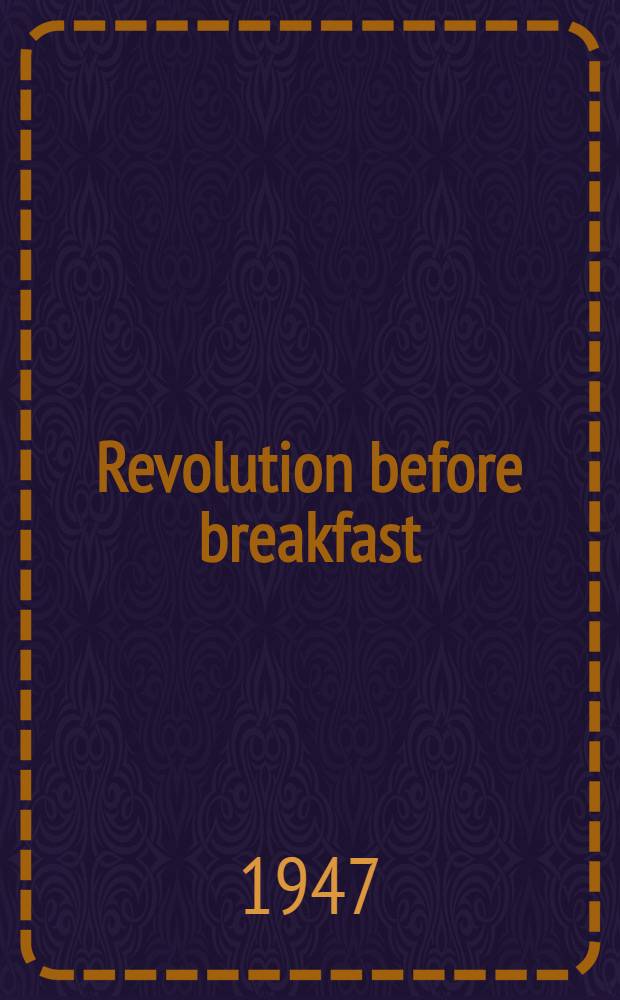 Revolution before breakfast : Argentina, 1941-1946