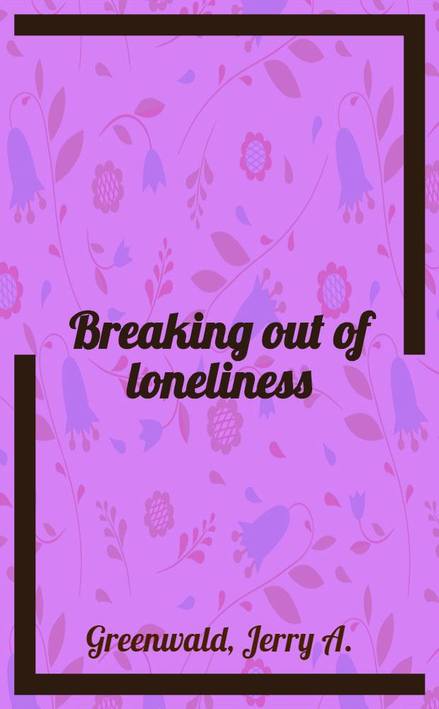 Breaking out of loneliness