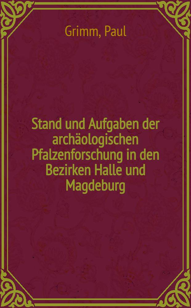 Stand und Aufgaben der archäologischen Pfalzenforschung in den Bezirken Halle und Magdeburg