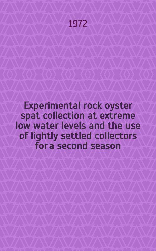 Experimental rock oyster spat collection at extreme low water levels and the use of lightly settled collectors for a second season