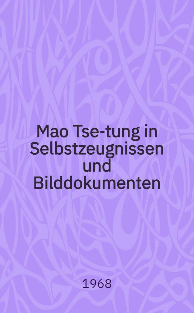 Mao Tse-tung in Selbstzeugnissen und Bilddokumenten