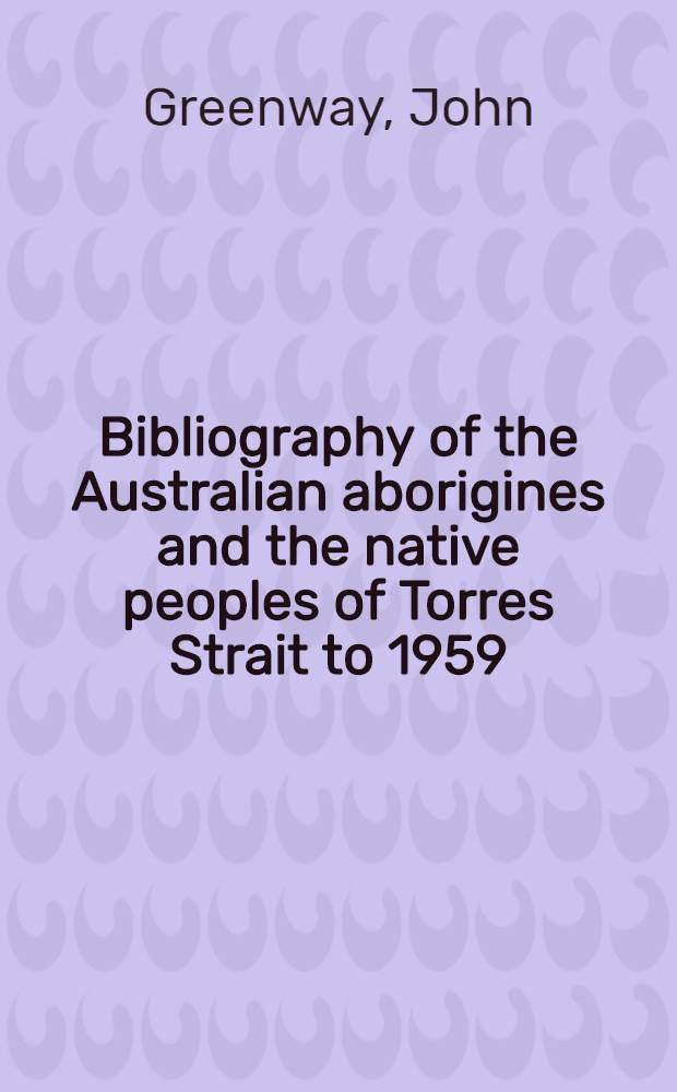 Bibliography of the Australian aborigines and the native peoples of Torres Strait to 1959