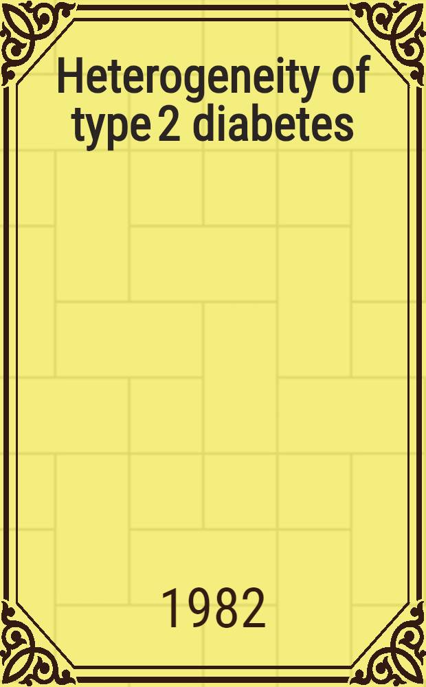 Heterogeneity of type 2 diabetes : A study of clinical, genetic, immunological a. metabolic aspects : Acad. diss