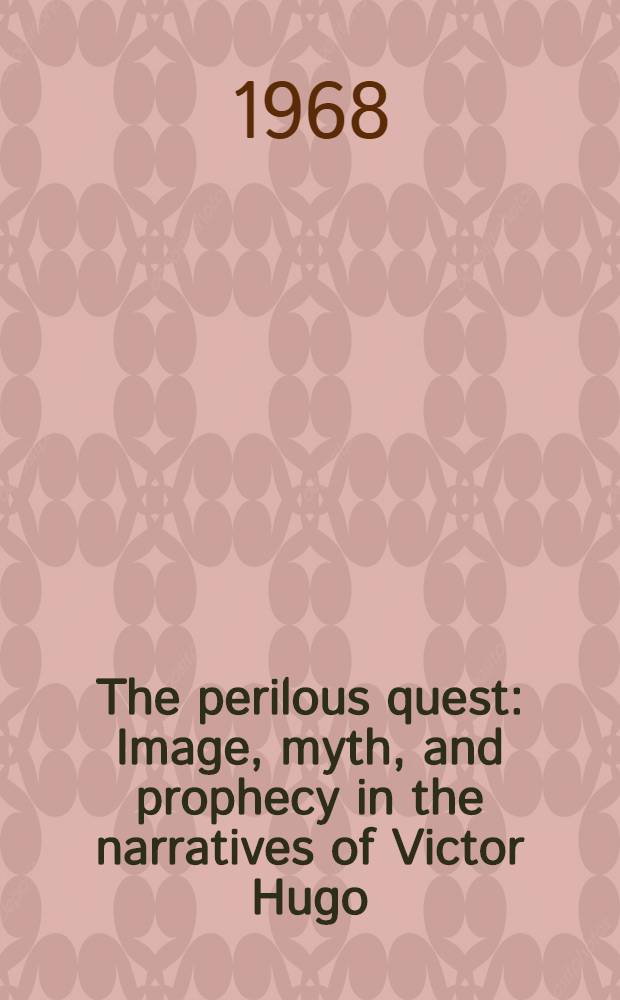 The perilous quest : Image, myth, and prophecy in the narratives of Victor Hugo