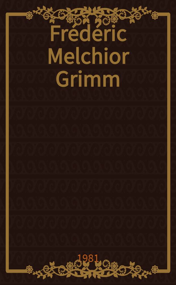 Frédéric Melchior Grimm : La corresp. litt. 1*er janv. - 15 juin 1760 : Diss