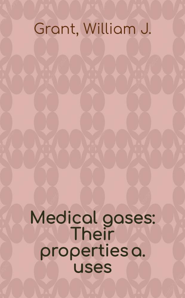 Medical gases : Their properties a. uses