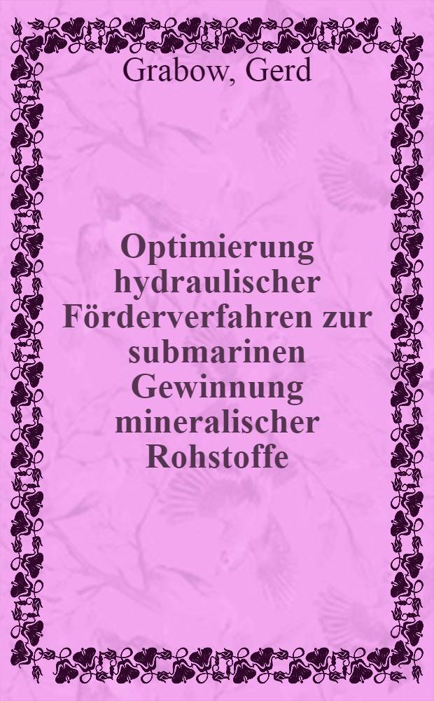 Optimierung hydraulischer Förderverfahren zur submarinen Gewinnung mineralischer Rohstoffe