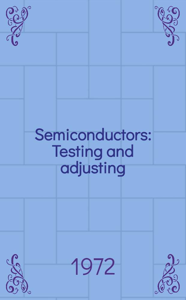 Semiconductors : Testing and adjusting