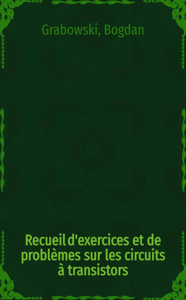Recueil d'exercices et de problèmes sur les circuits à transistors