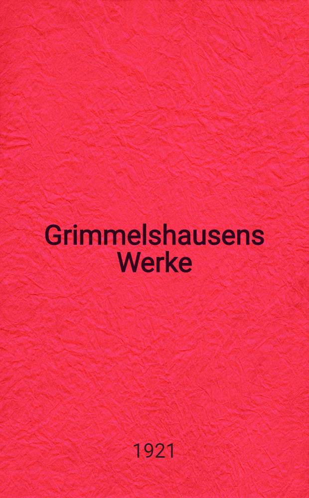 Grimmelshausens Werke : In vier Teilen. T. 3 : Simplicianische Schriften