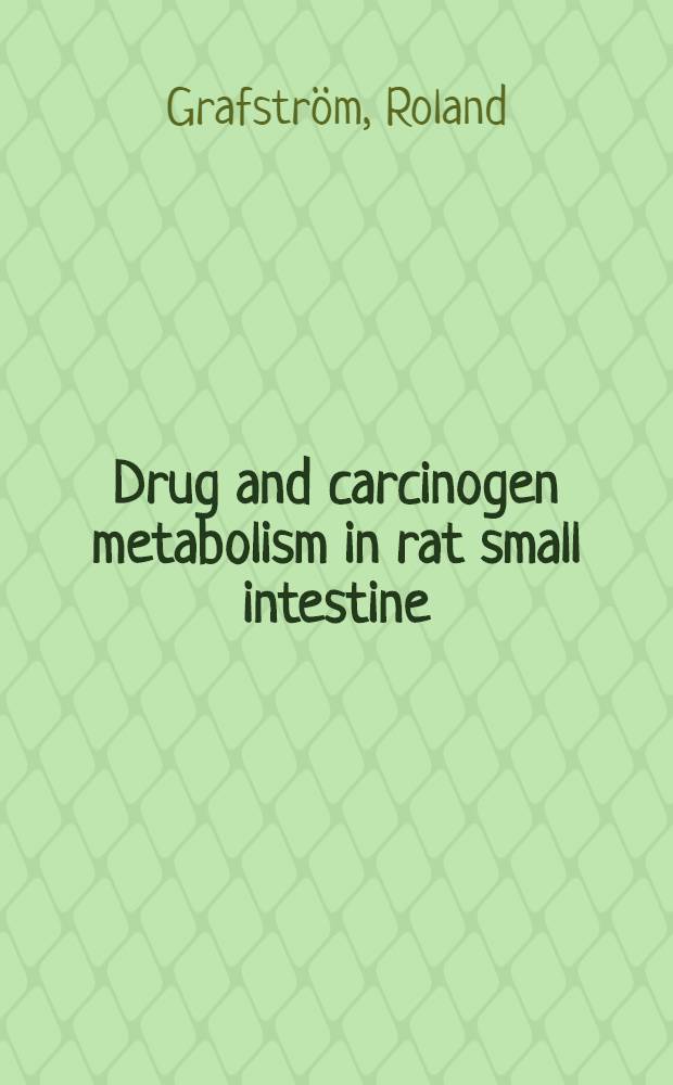 Drug and carcinogen metabolism in rat small intestine : Akad. avh