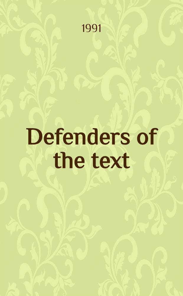 Defenders of the text : The traditions of scholarship in an age of science, 1450-1800