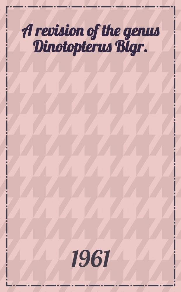 A revision of the genus Dinotopterus Blgr. (Pisces, Clariidae) with notes on the comparative anatomy of the suprabranchial organs in the Clariidae