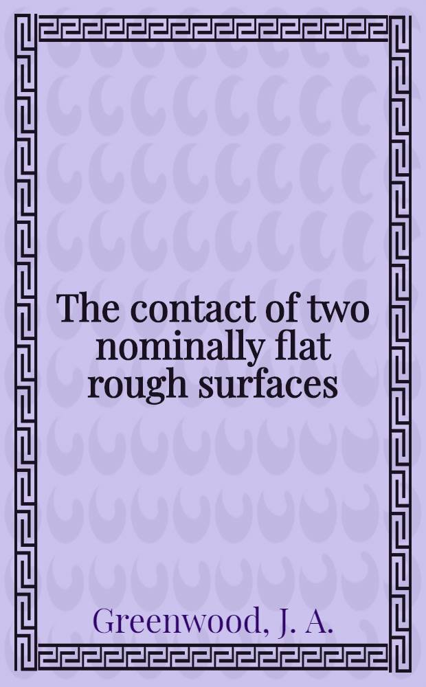 The contact of two nominally flat rough surfaces