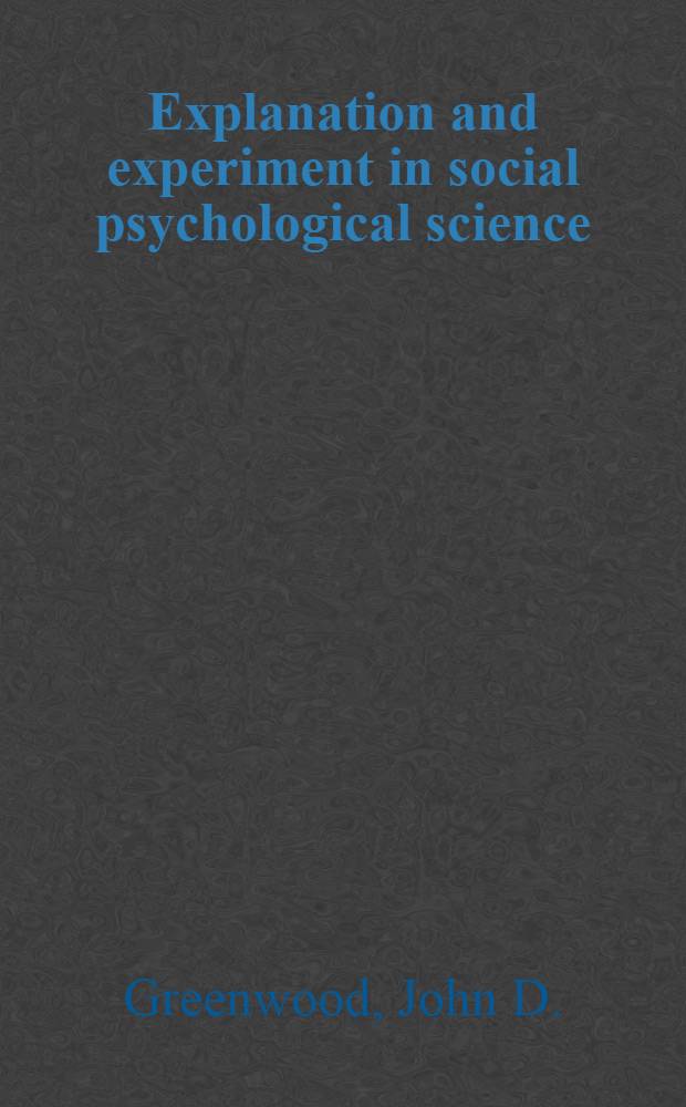 Explanation and experiment in social psychological science : Realism a. the social constitution of action