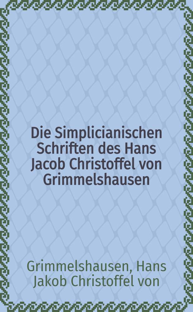 Die Simplicianischen Schriften des Hans Jacob Christoffel von Grimmelshausen : Monumentausg. in zwei Bänden : Bd. 2