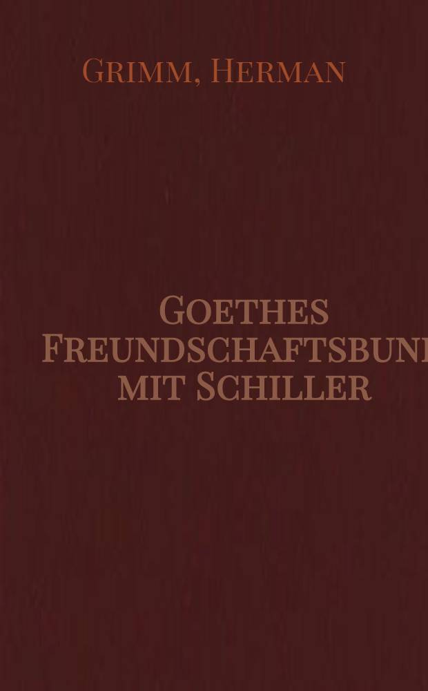 Goethes Freundschaftsbund mit Schiller
