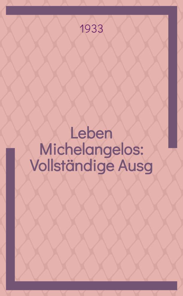 Leben Michelangelos : Vollständige Ausg