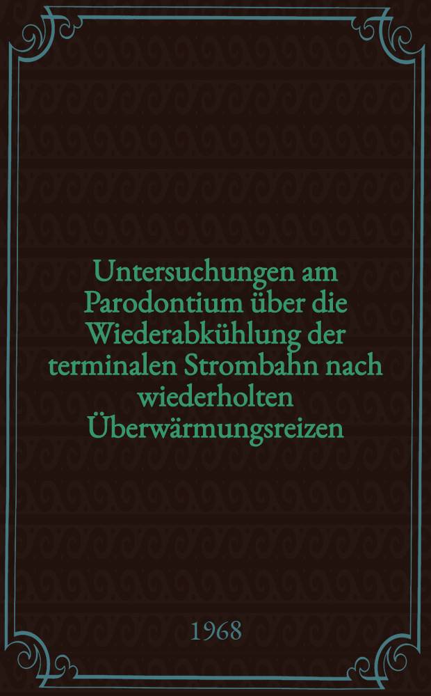 Untersuchungen am Parodontium über die Wiederabkühlung der terminalen Strombahn nach wiederholten Überwärmungsreizen : Inaug.-Diss. ... der ... Med. Fakultät der ... Univ. Mainz